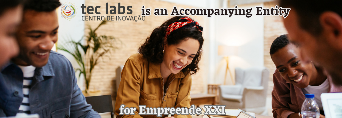 Tec Labs is an Accompanying Entity for Empreende XXI – Tec Labs